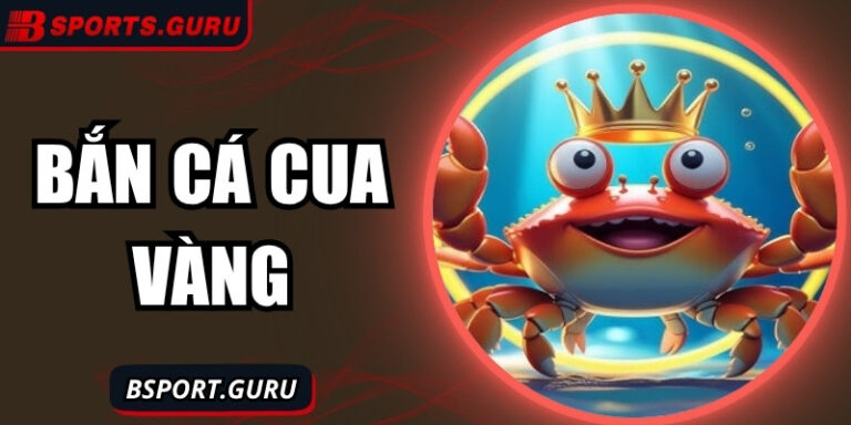 Bắn cá Cua Vàng – Săn kho báu đại dương hấp dẫn tại Bsport